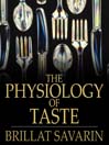 The Physiology of Taste (eBook): Or Transcendental Gastronomy